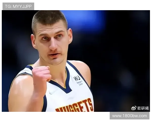 追梦之路：约基奇从替补到巨星的蜕变与防守者的挑战